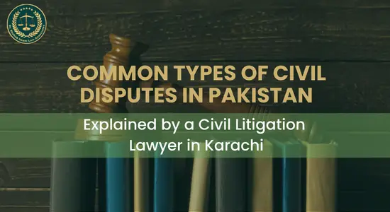Common Types of Civil Disputes in Pakistan