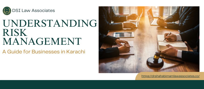 Risk Management: A Complete Guide for Businesses in Karachi