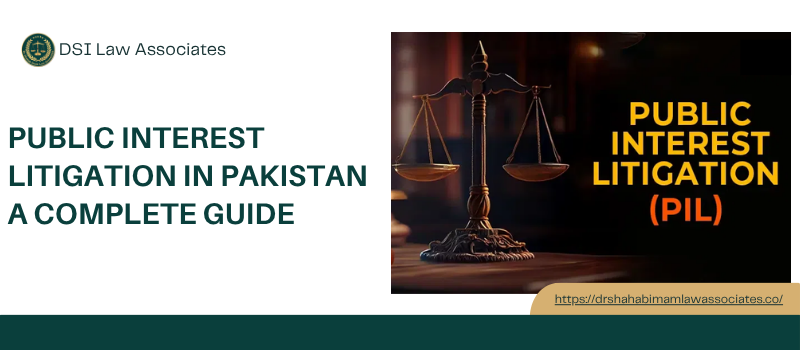 Public Interest Litigation in Pakistan: A Complete Guide