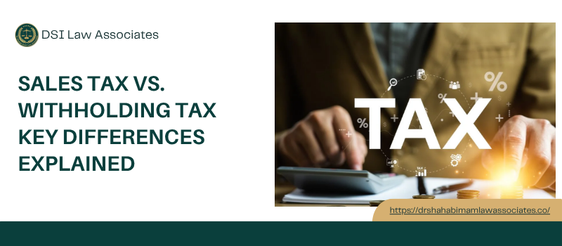 Sales Tax vs. Withholding Tax: Key Differences Explained
